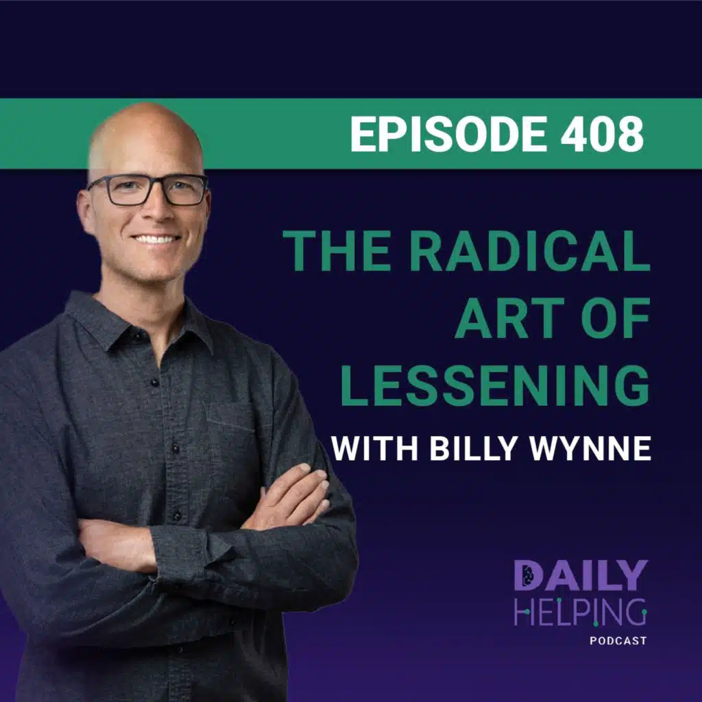 408. “Emptiness is the only real fulfillment.” | The Radical Art of Lessening with Billy Wynne