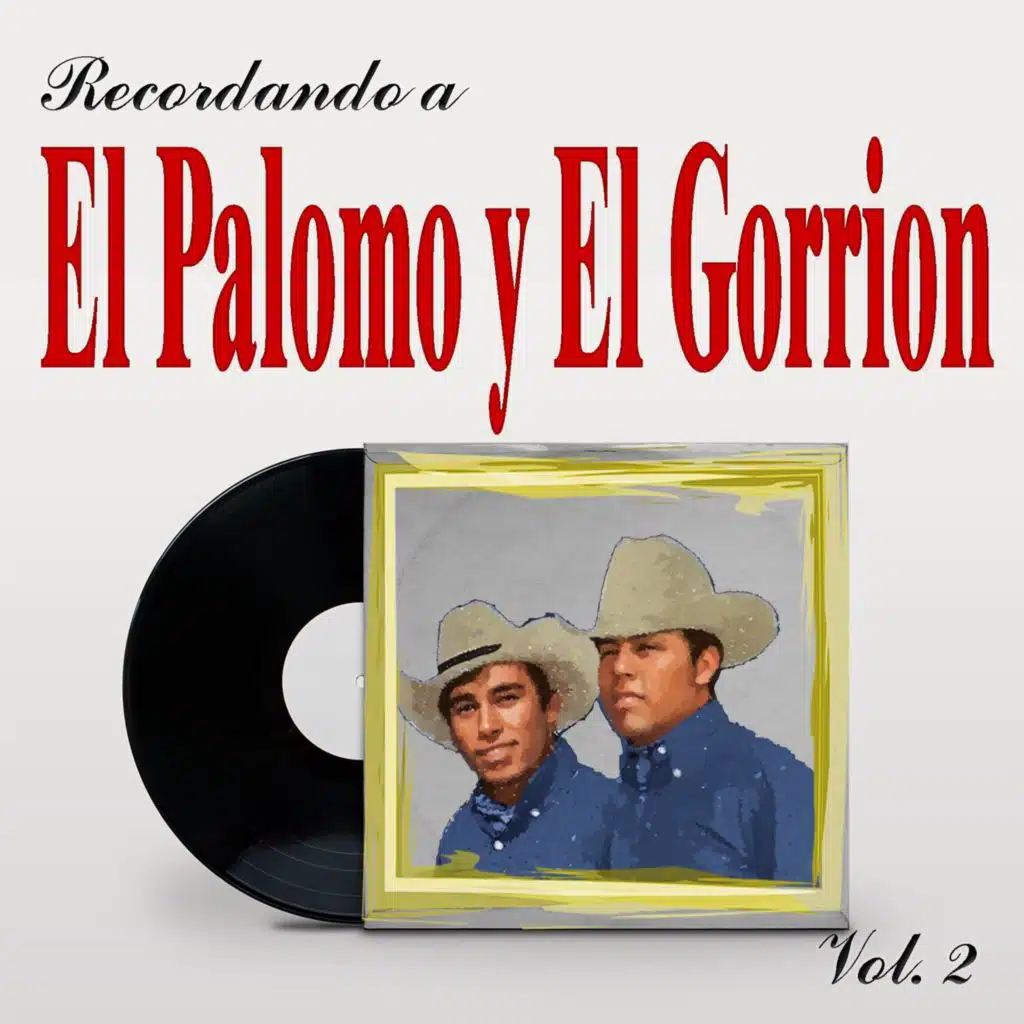 Recordando a El Palomo Y El Gorrion, Vol. 2