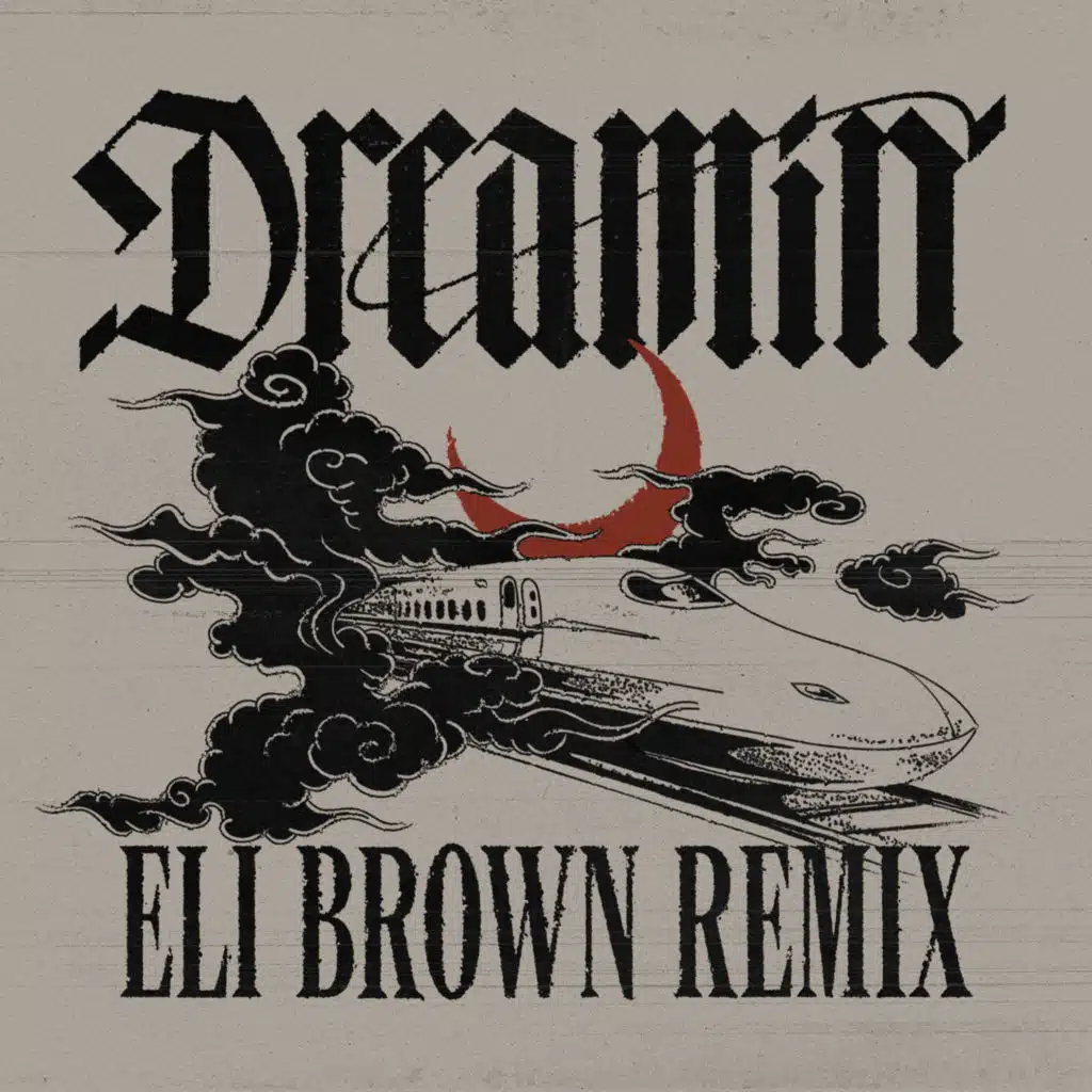 Dreamin (Eli Brown Remix) [feat. Daya]
