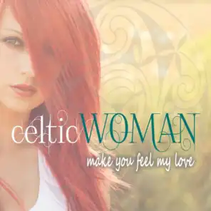 Celtic Woman - Make You Feel My Love