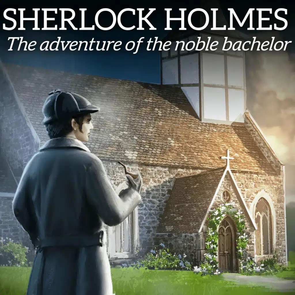 Sherlock Holmes: The Adventure of the Noble Bachelor