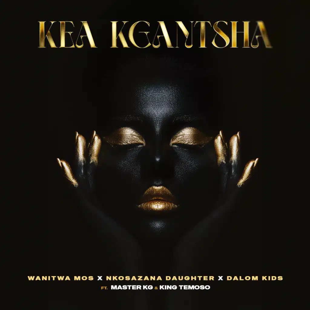Kea Kgantsha (feat. Dalom Kids & King Temoso)