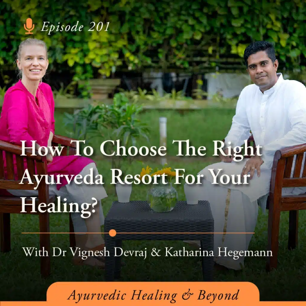 #201 How To Choose The Right Ayurveda Resort For Your Healing? | With Dr Vignesh Devraj & Katharina Hegemann