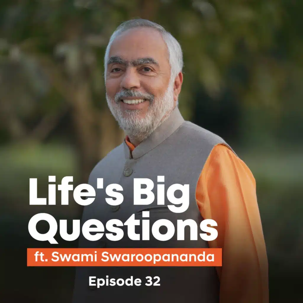 How to Tackle Early Adulthood Challenges? | Life's Big Questions ft. Swami Swaroopananda | Episode 32 