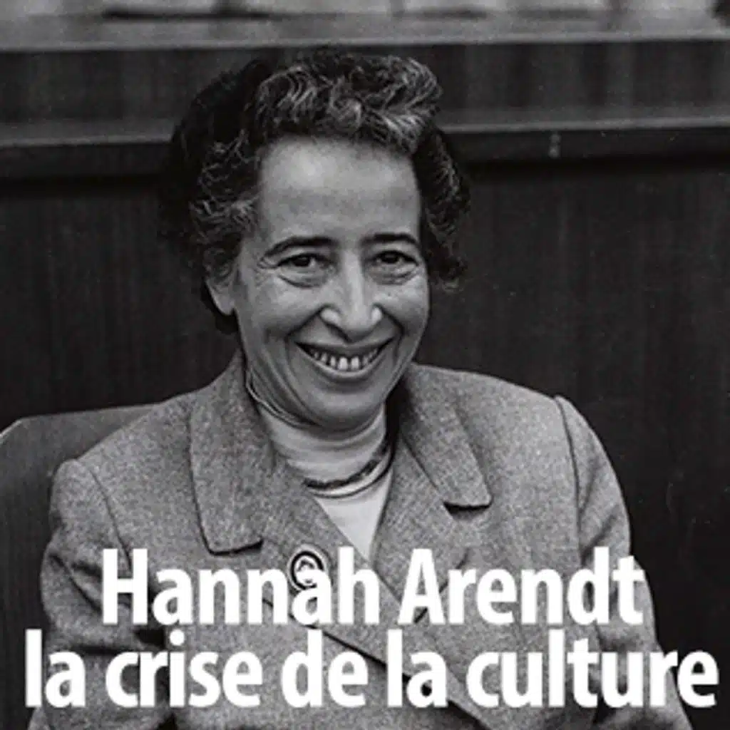 Hannah Arendt et La crise de la culture