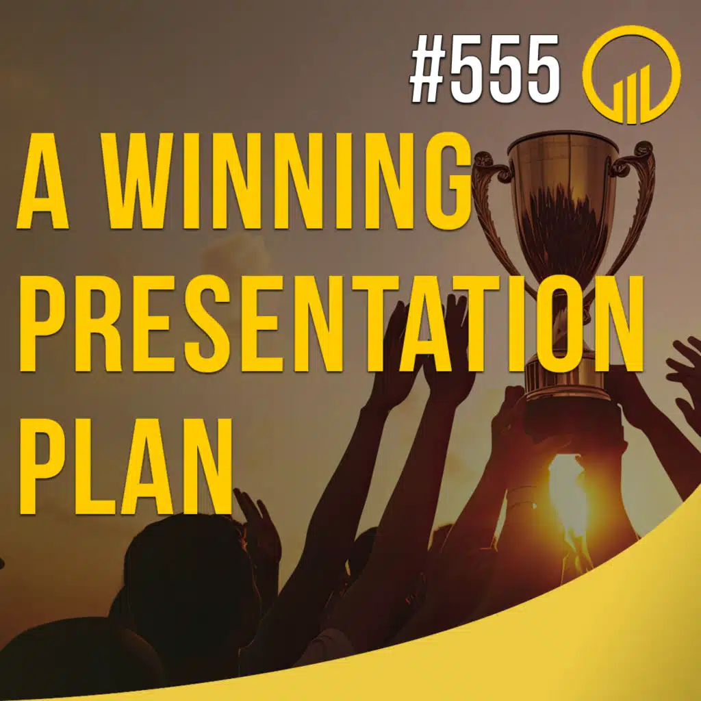 A Winning Presentation Plan - Sales Influence Podcast - SIP 555