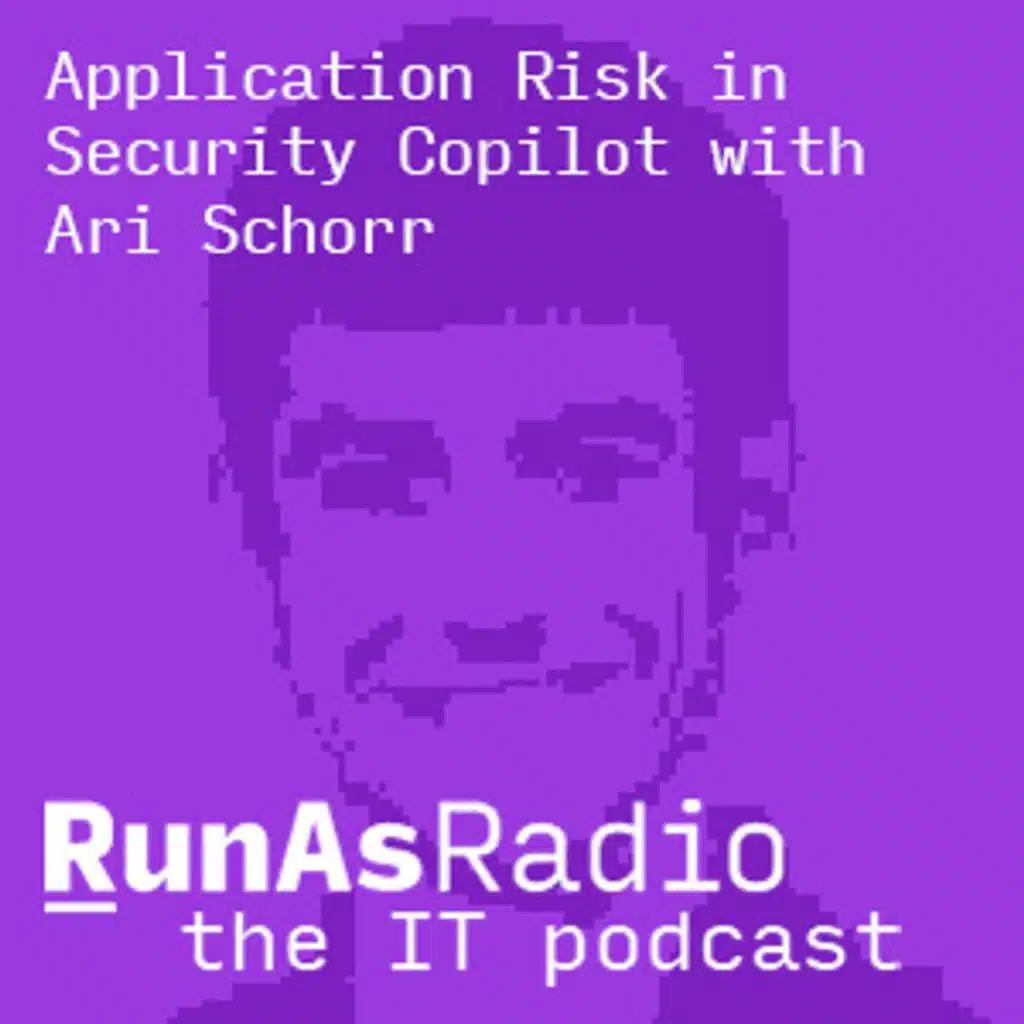 Application Risk in Security Copilot with Ari Schorr