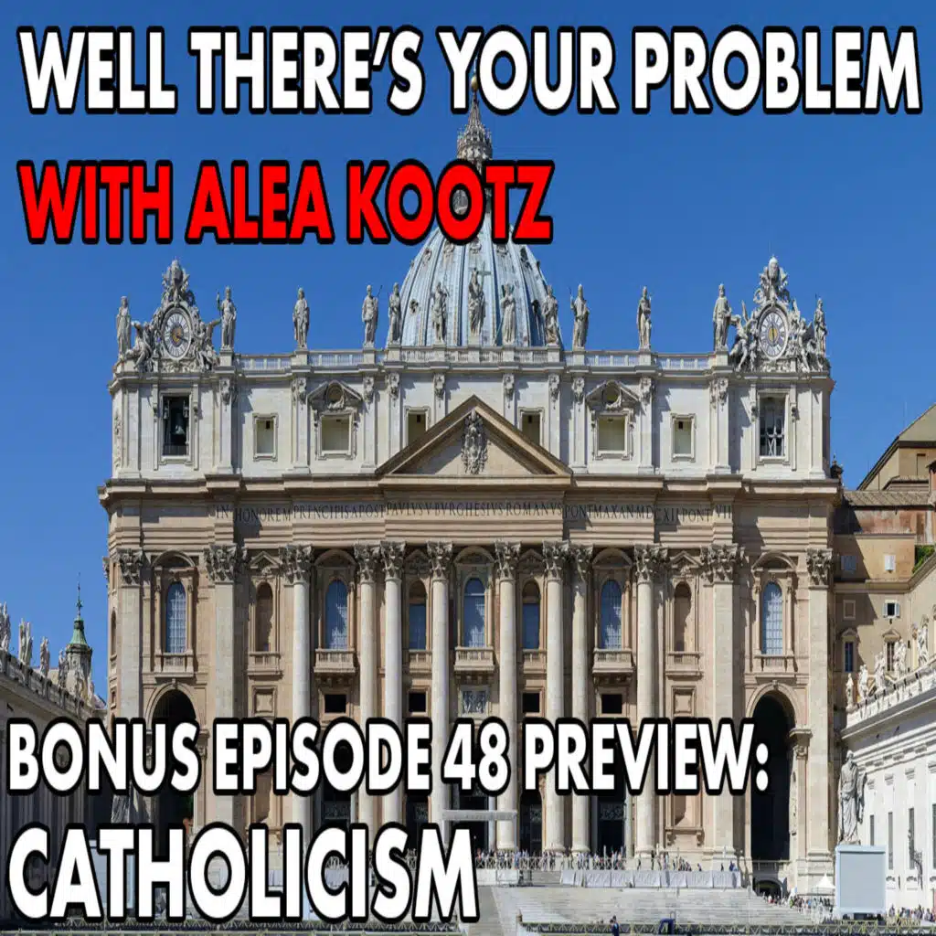 Bonus Episode 48 PREVIEW: Catholicism