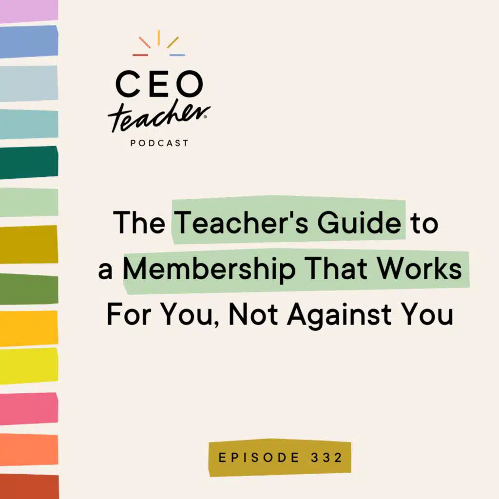 The Teacher's Guide to a Membership That Works For You, Not Against You