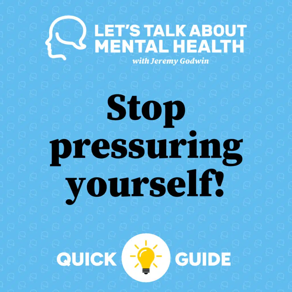 Stop putting so much pressure on yourself! (Quick Guide episode)