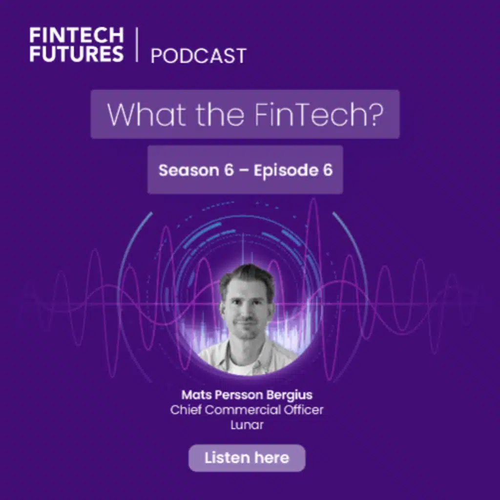 What the FinTech? | S.6 Episode 6 | The growth of digital banking in the Nordics with Lunar