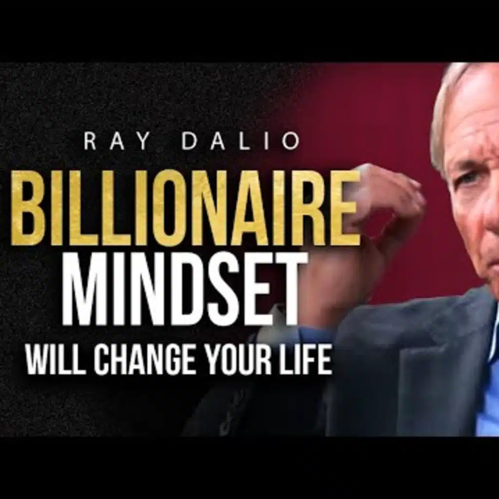 Motivational Advice | THE MINDSET OF A BILLIONAIRE - Ray Dalio Billionaire Investors Advice
