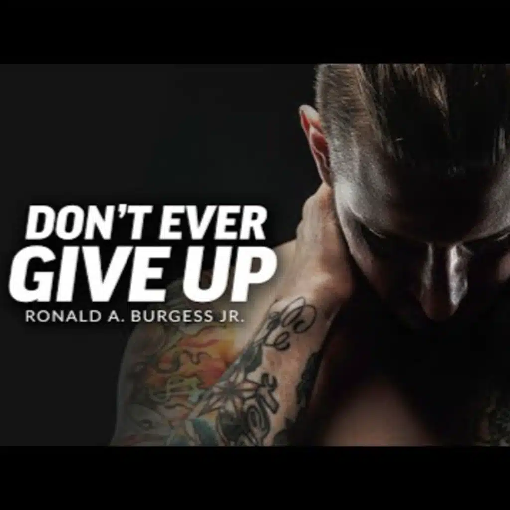 Motivational Advice | DON'T GIVE UP ON YOURSELF - Powerful Motivational Speech (Featuring Ronald A. Burgess Jr.)