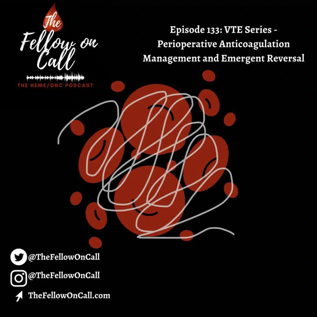 Episode 133: VTE Series - Perioperative Anticoagulation Management and Emergent Reversal