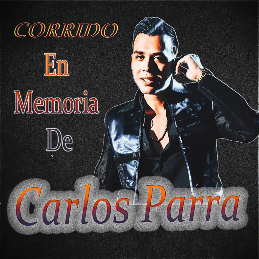 EL Corrido De Carlos Parra