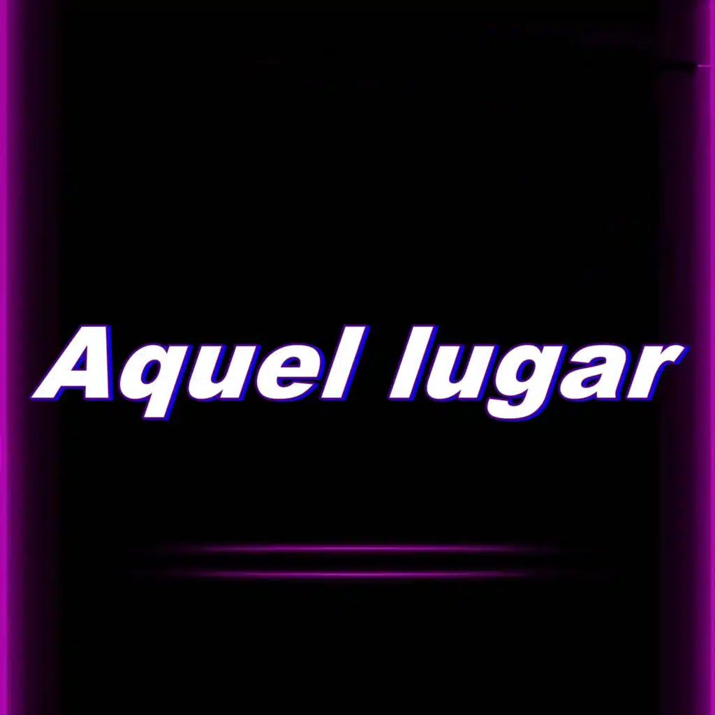 Aquel Lugar