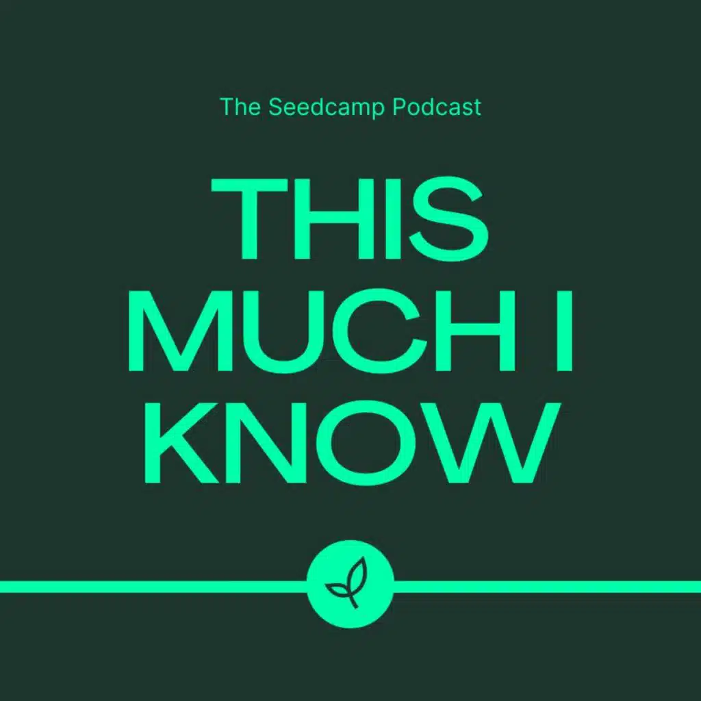 This Much I Know - The Seedcamp Podcast