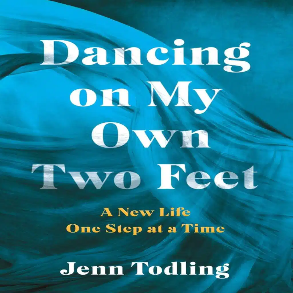 Ep: 1751 Jenn Todling - Dancing On My Own Two Feet