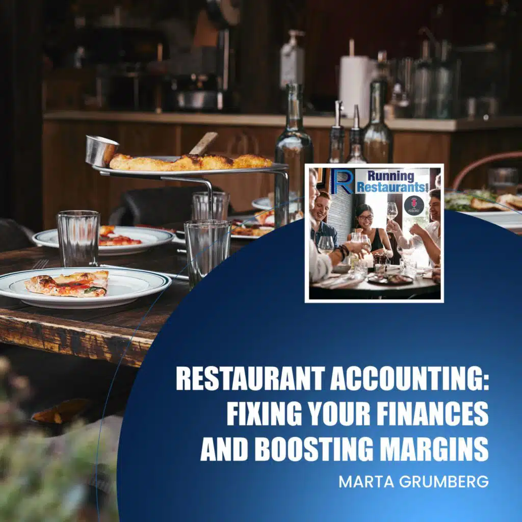 Restaurant Accounting: Fixing Your Finances and Boosting Margins with Marta Grumberg (Ep 243)