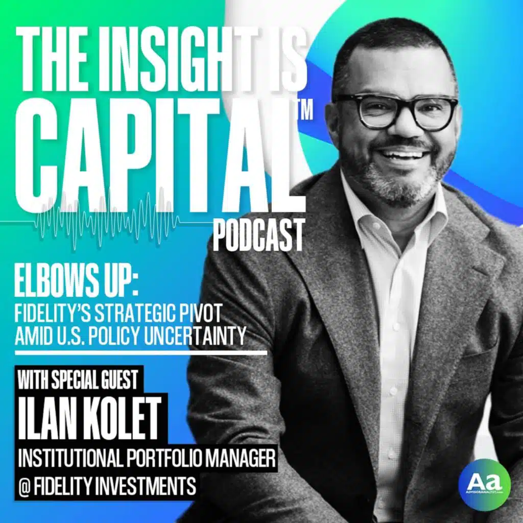 Elbows Up: Fidelity's Strategic Pivot Amid US Policy Uncertainty | Ilan Kolet
