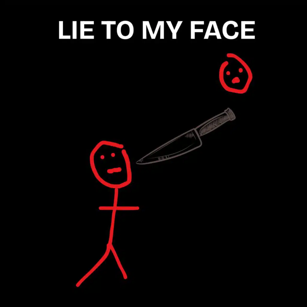 Lie To My Face