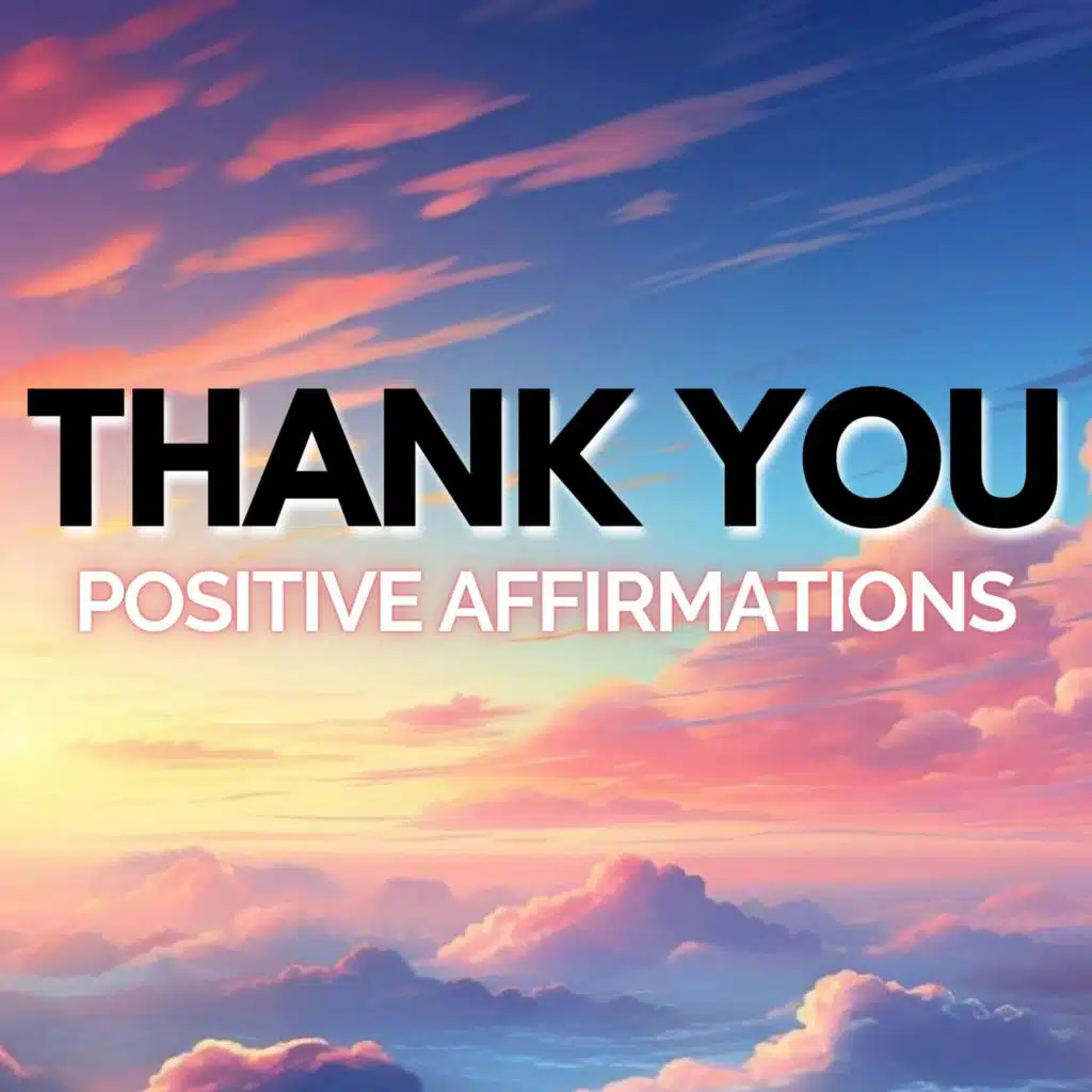 THANK YOU Positive Affirmations for Gratitude