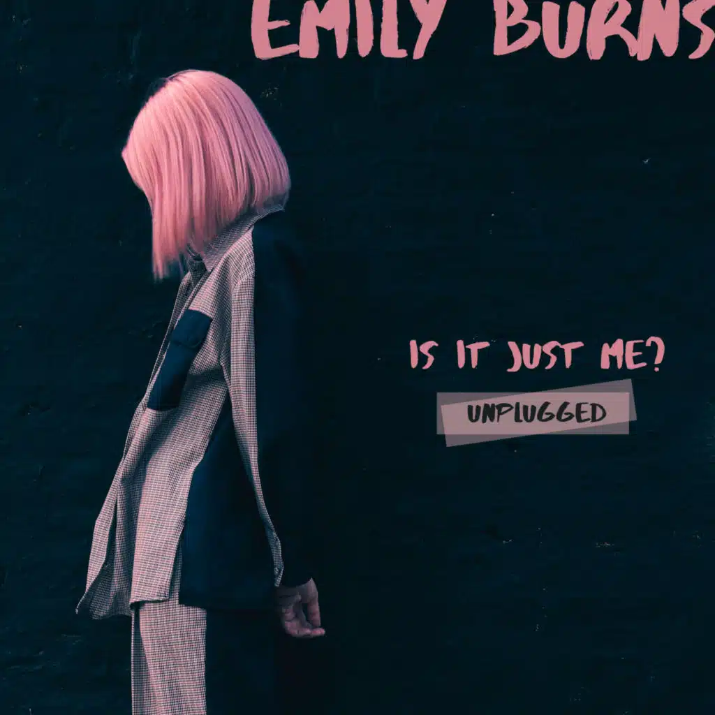 Is It Just Me? (Unplugged)