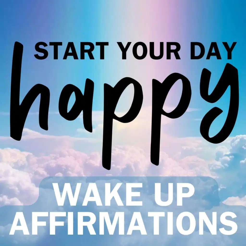 Wake Up Affirmations | Morning Wake Up to Feel Energized and Happy