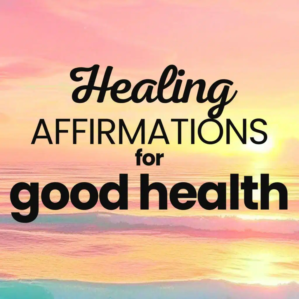 Healing Affirmations | Positive Affirmations for Good Health