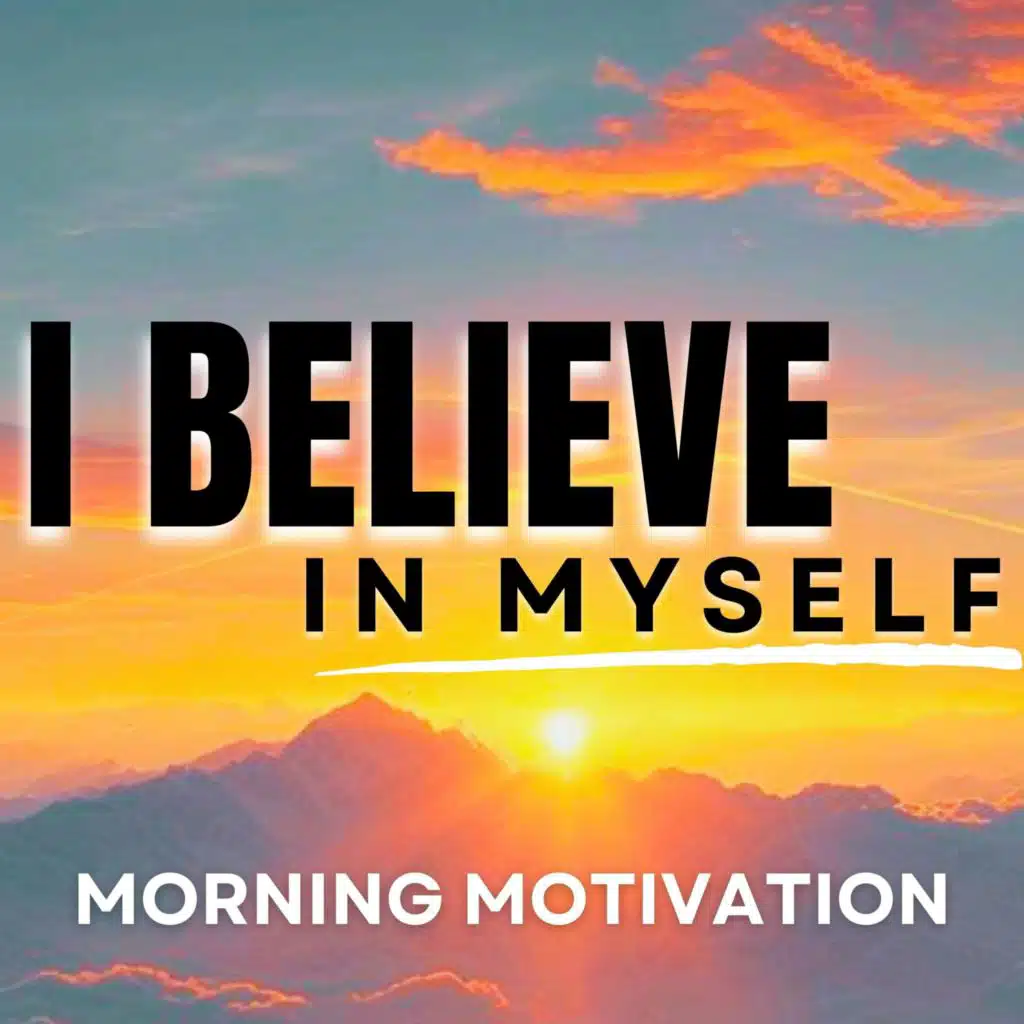 I Believe in Myself - Mindful Morning Motivation