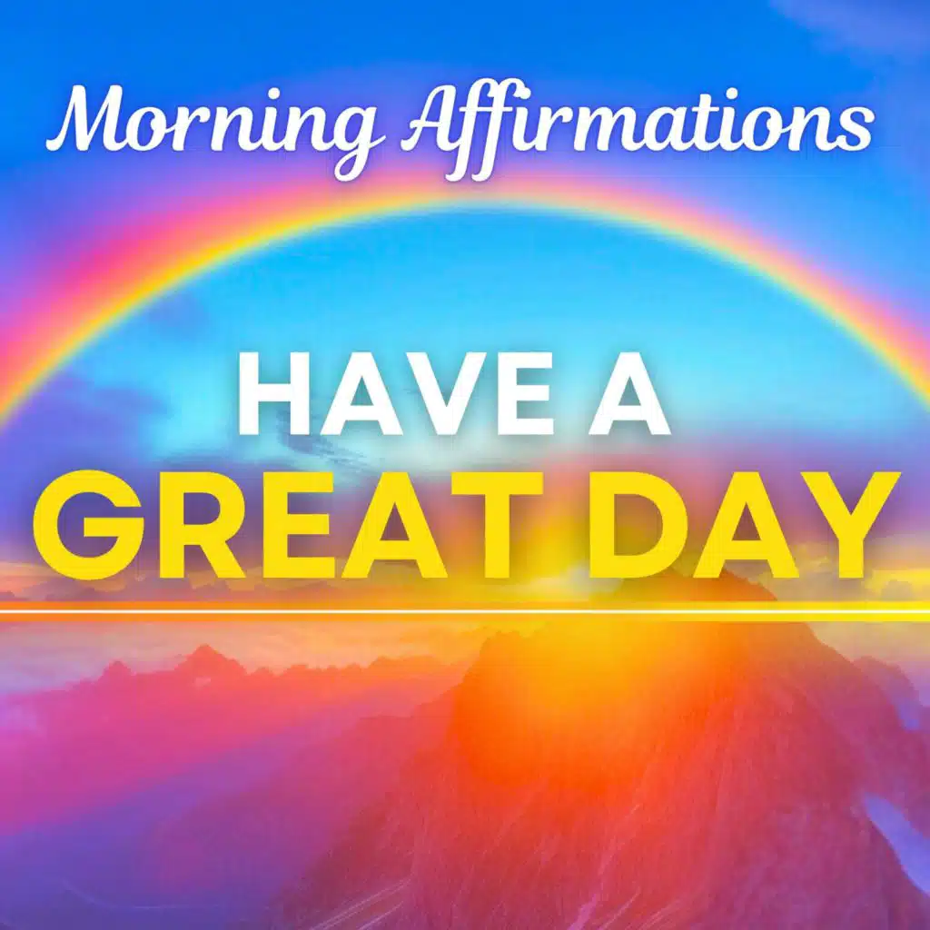 Positive Affirmations Morning Meditation | A Great Day Awaits!
