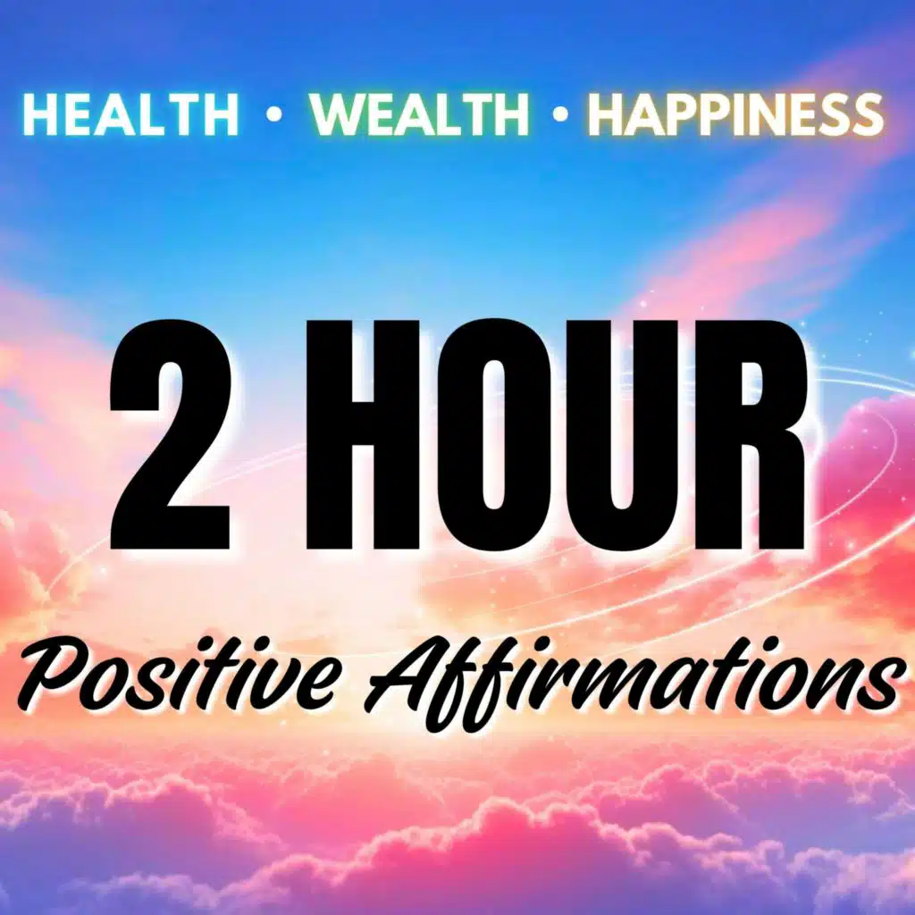 Powerful Positive Affirmations | 2 Hours | Healthy, Wealthy, Happy