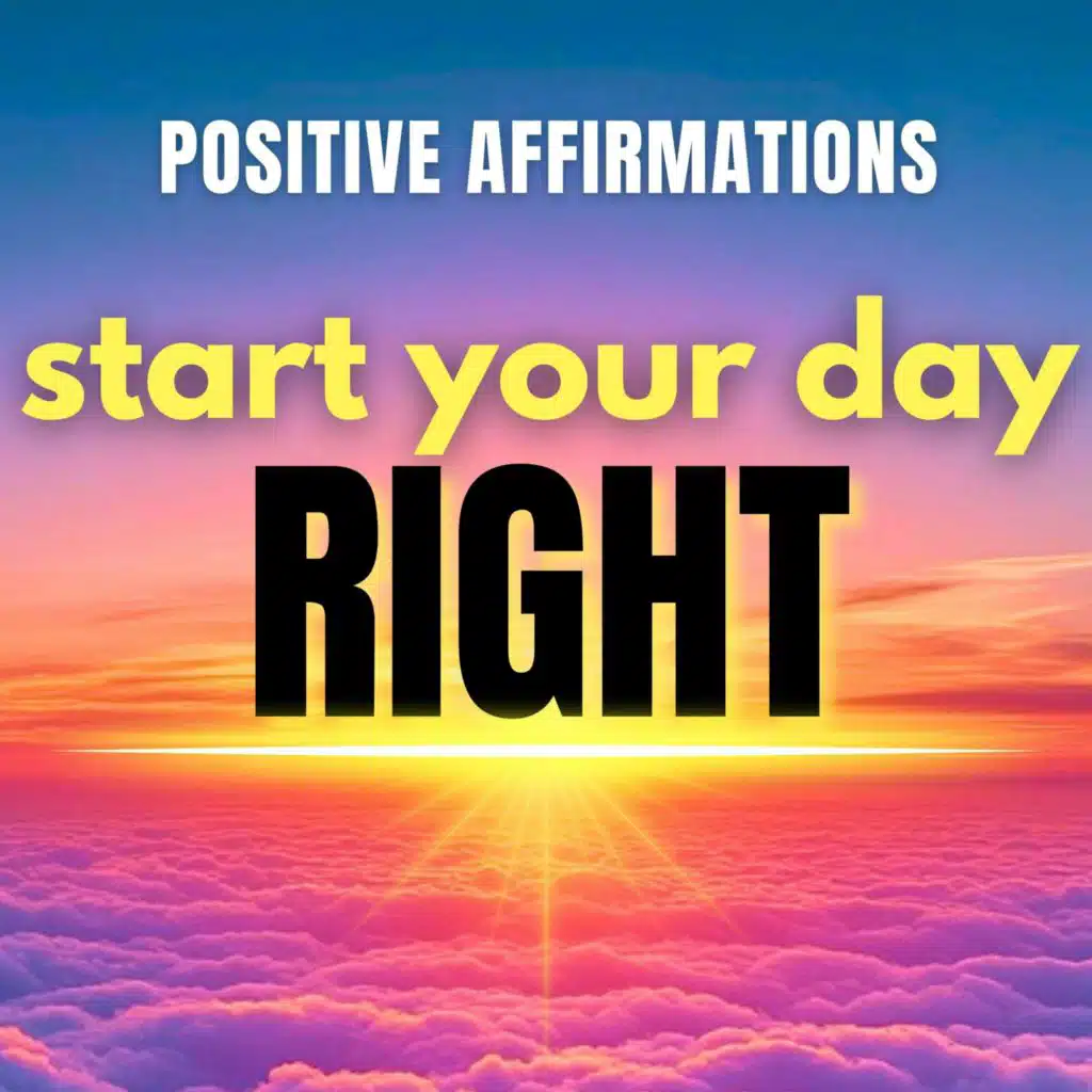 Positive Morning Affirmations to Start Your Day Right ☀️ 🤩