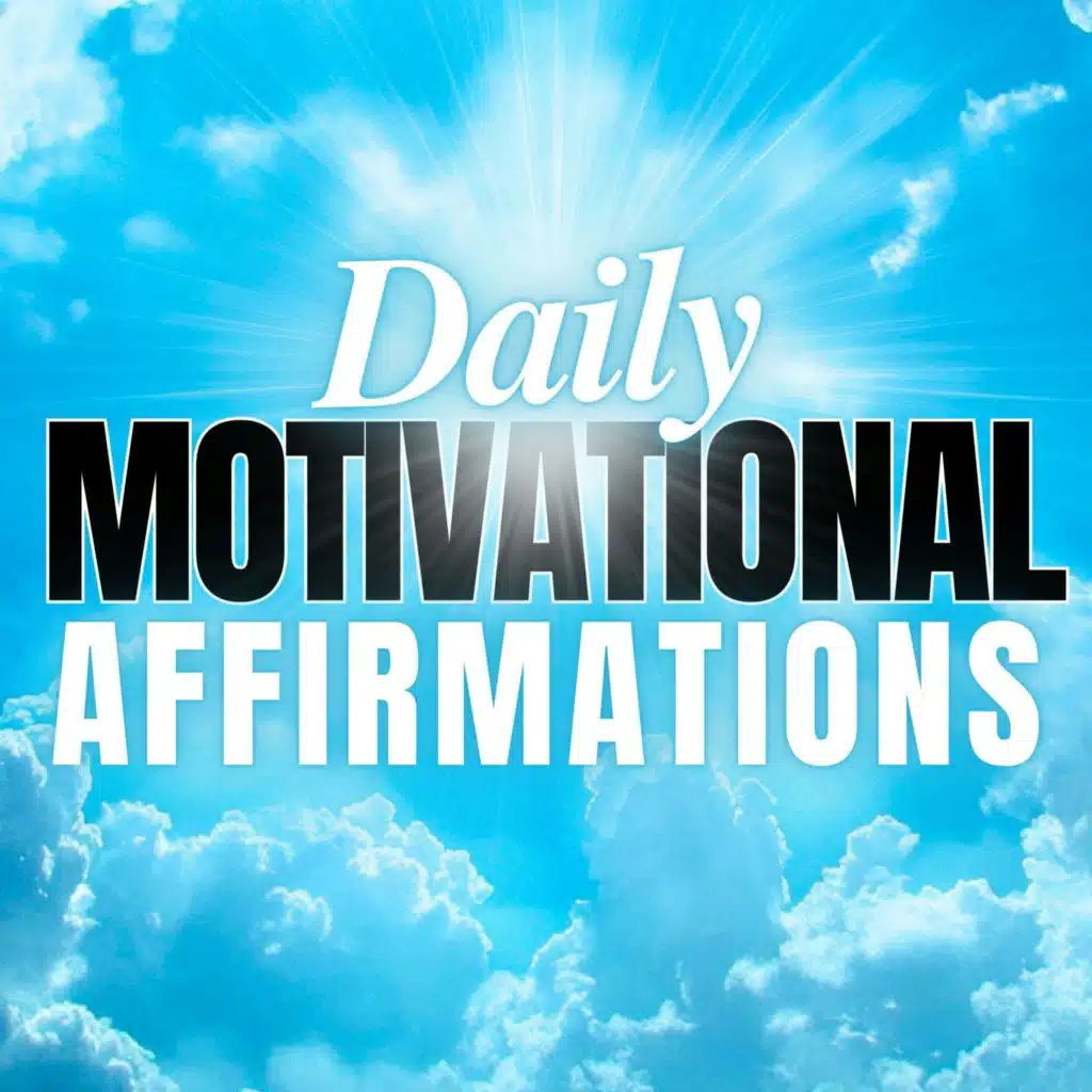 Daily Motivation Affirmations for Success, Confidence, Positive Mindset