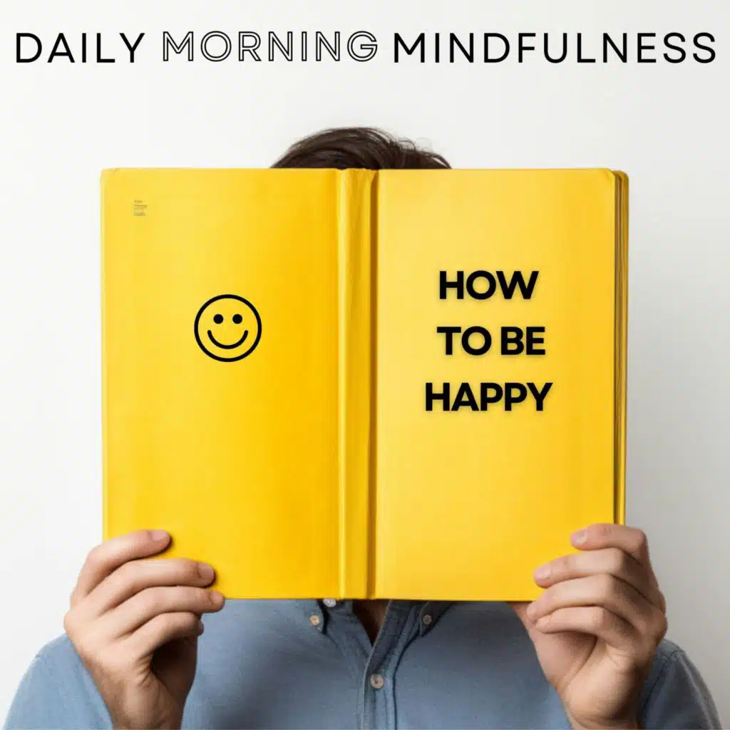 Morning Mindfulness - How to Be Happy
