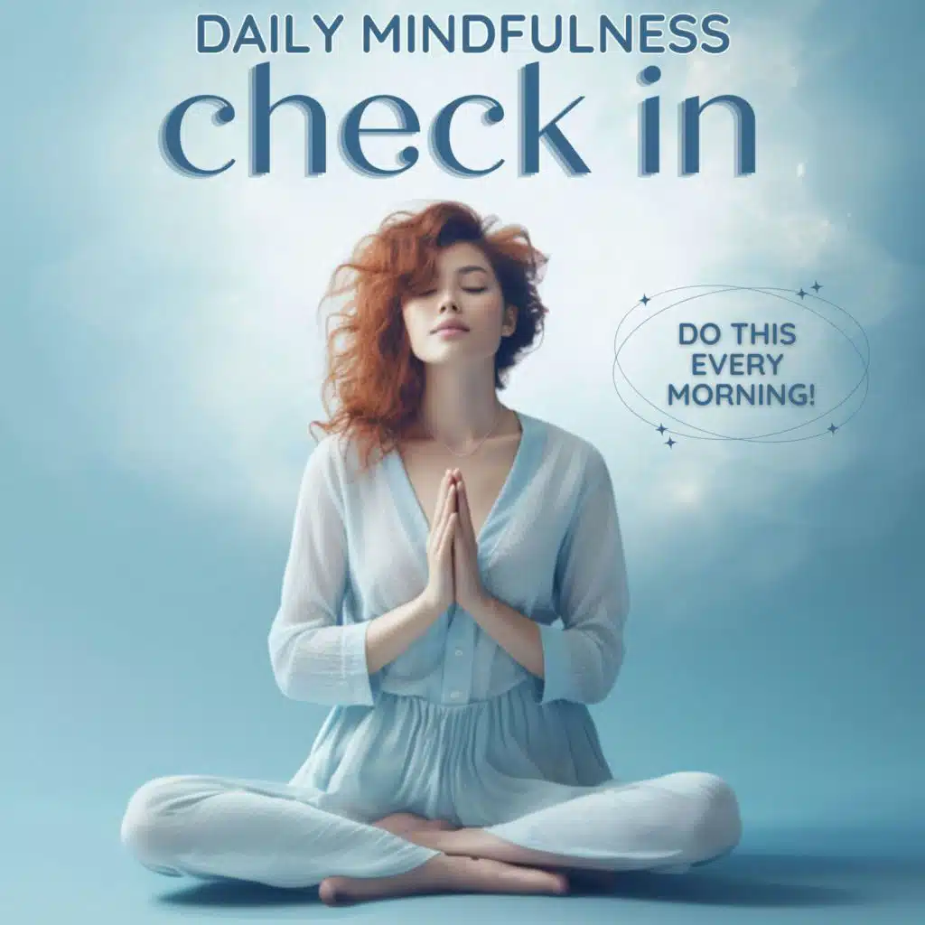 Morning Mindfulness - Daily Check In, A Practice for Every Day