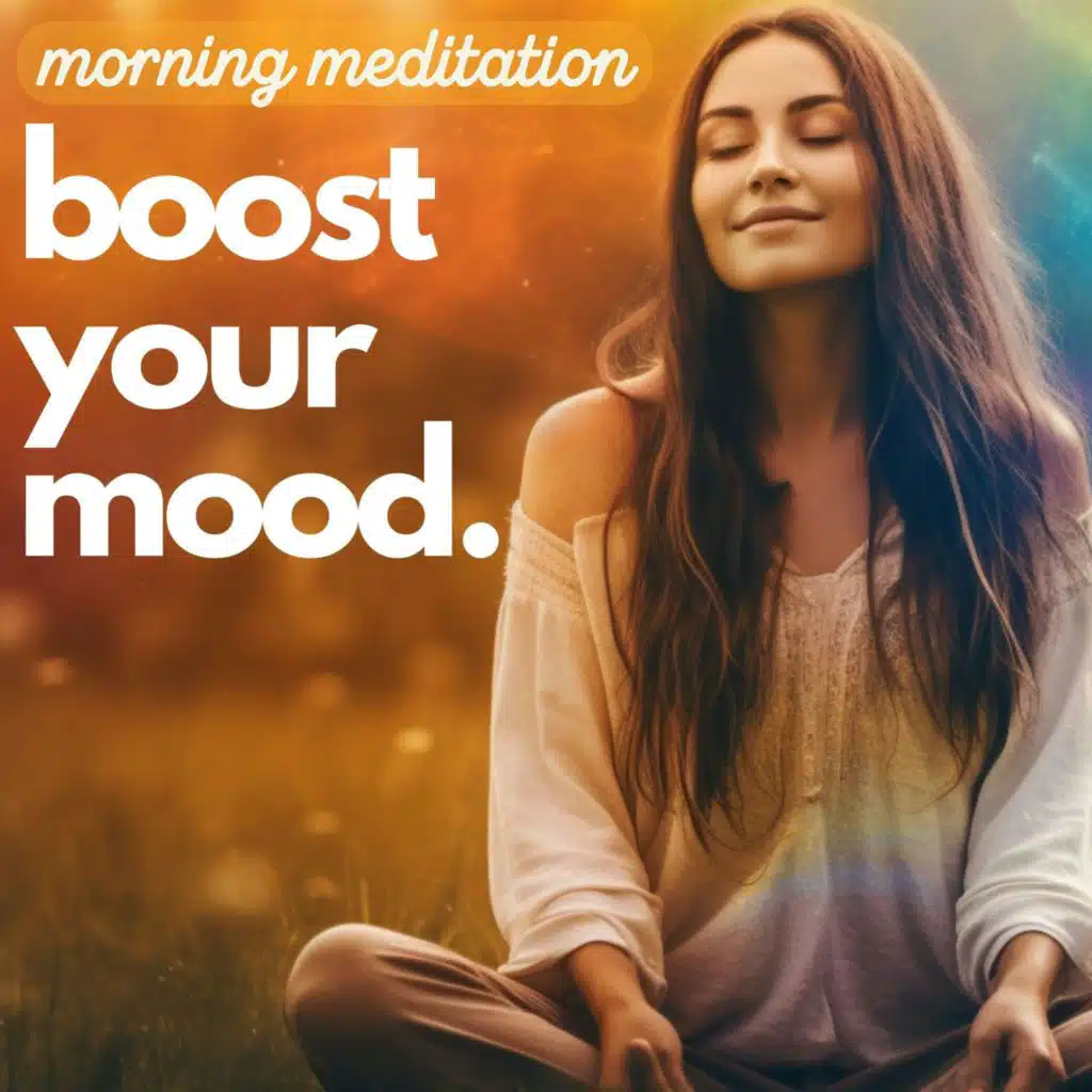 Mood Boosting Morning Meditation - Fill Up with Positive Energy!