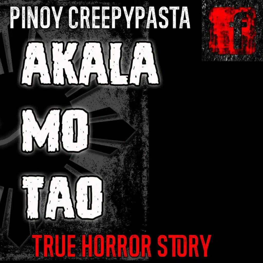 AKALA MO TAO - Tagalog Horror Story - Pinoy Creepypasta