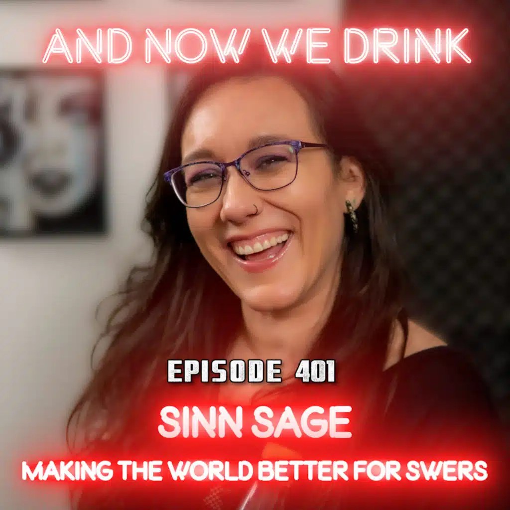 And Now We Drink Episode 401: With Sinn Sage
