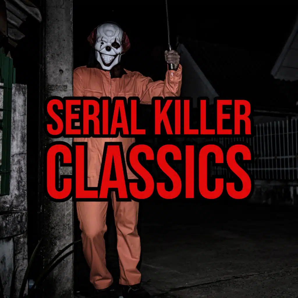 S5 Ep234: Episode 234: Serial Killer Classics