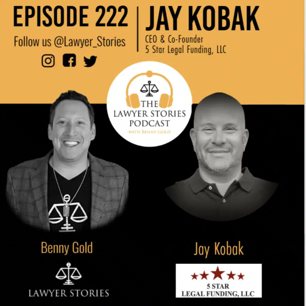 Ep 222 | Jay Kobak | 5 Star Legal Funding Offers Non-Compounding, Low Cost, and Lawyer Friendly Solutions for Clients