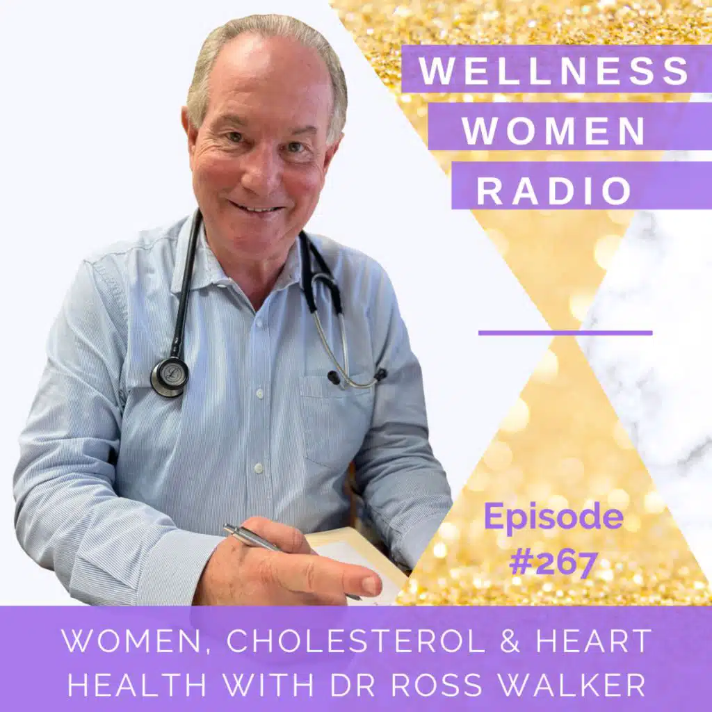 WWR 267: Women, Cholesterol & Heart Health with Dr Ross Walker