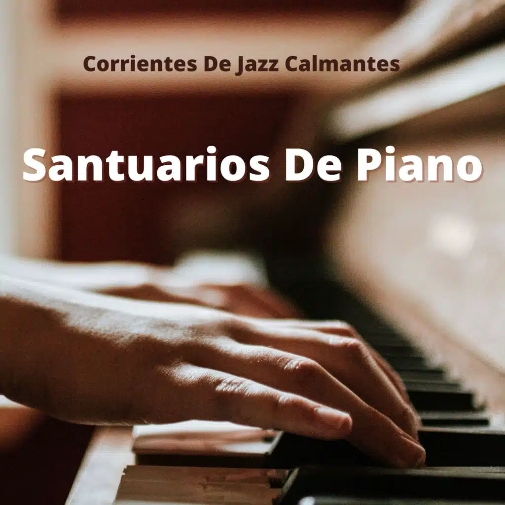 Corrientes De Jazz Calmantes: Santuarios De Piano