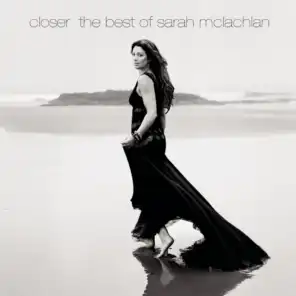Closer: The Best Of Sarah McLachlan (Deluxe Version)