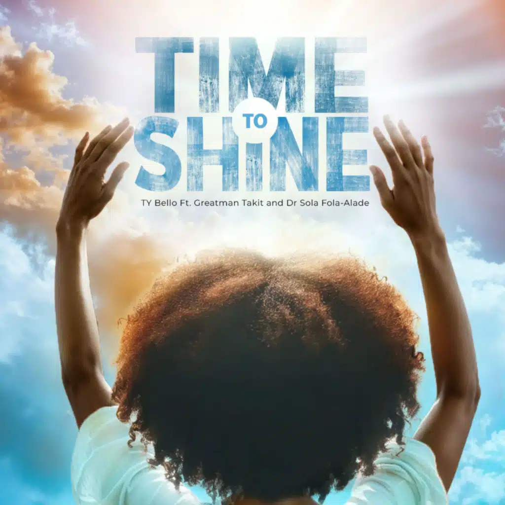 Time To Shine (feat. Greatman Takit & DR SOLA FOLA-ALADE)