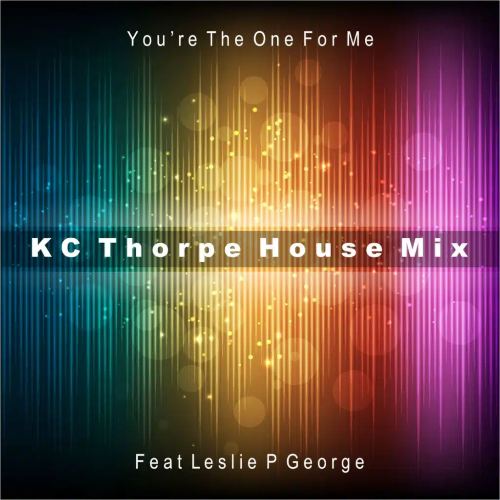 You're the One for Me [KC Thorpe House Mix] (feat. Leslie P George)