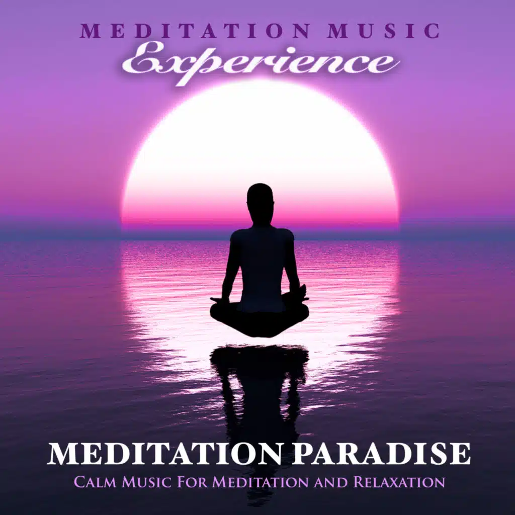 Meditation Paradise: Calm Music For Meditation and Relaxation