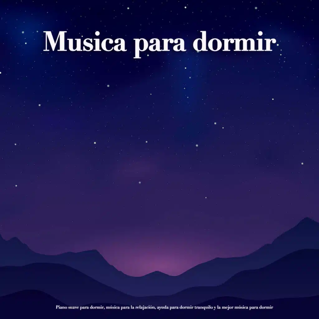 Musica para dormir: Piano suave para dormir, música para la relajación, ayuda para dormir tranquilo y la mejor música para dormir
