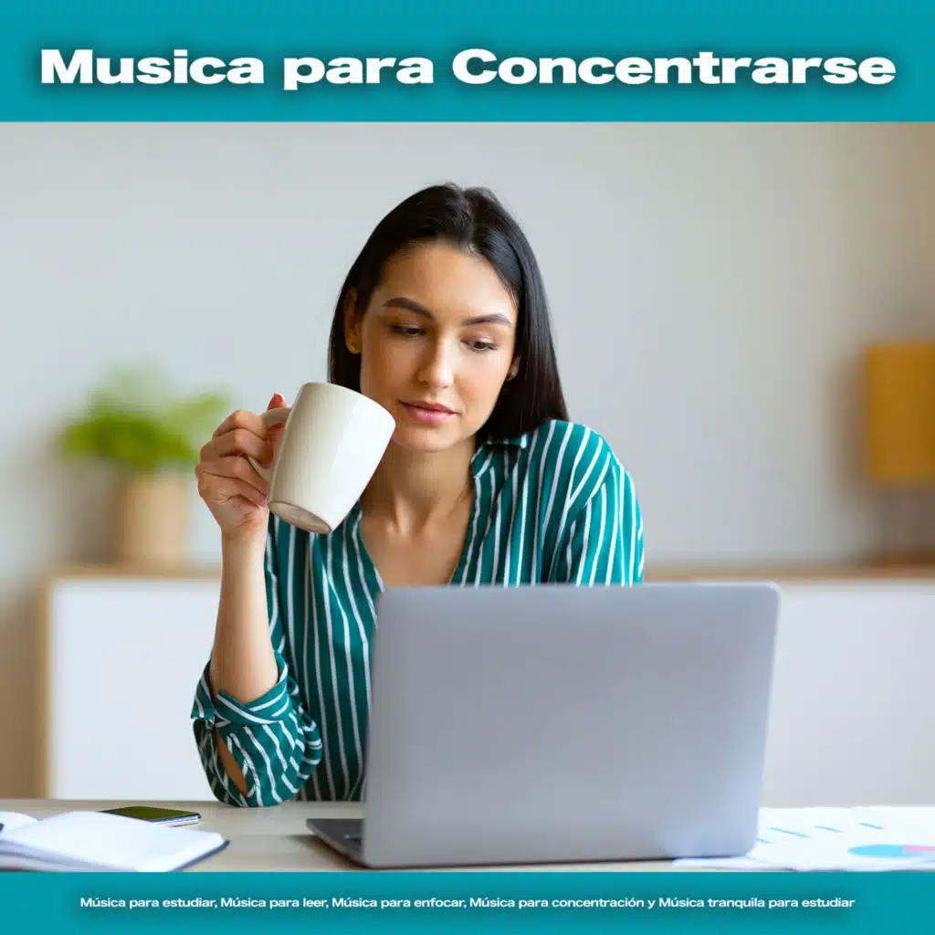 Musica para Concentrarse: Música para estudiar, Música para leer, Música para enfocar, Música para concentración y Música tranquila para estudiar