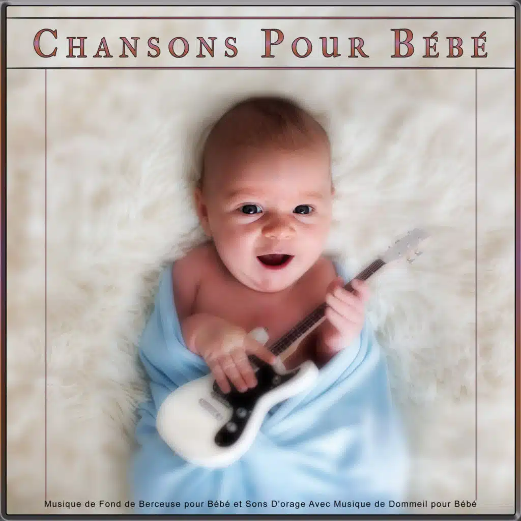 Chansons Pour Bébé : Musique de Fond de Berceuse pour Bébé et Sons D'orage Avec Musique de Dommeil pour Bébé